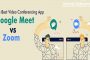 Online Meeting App: Google Meet vs Zoom Compared