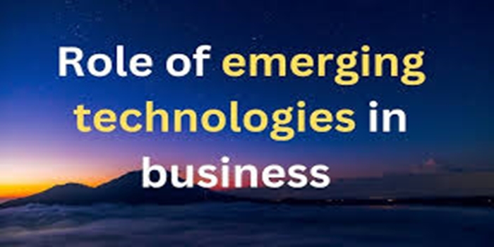 Emerging Technologies on Business