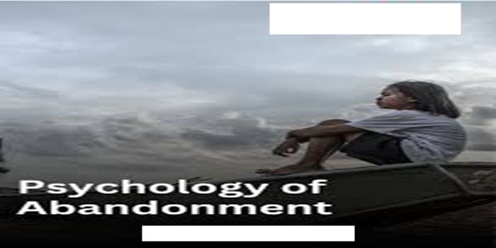 The Psychology of Abandonment