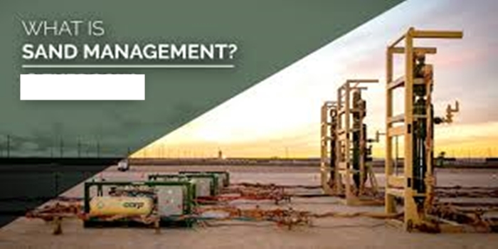 Sand Management in Oil Wells
