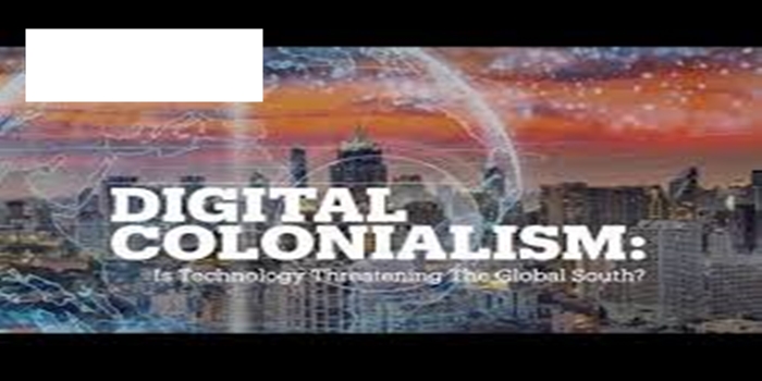 Understanding the Concept Digital Colonialism