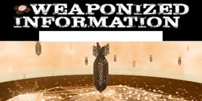The Weaponization of Information