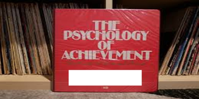 Understanding The Psychology of Achievement