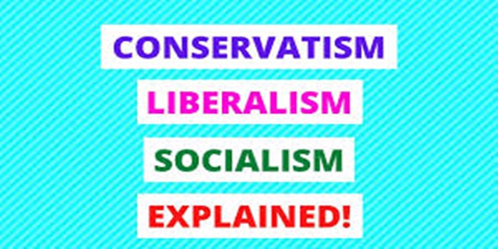 What is Liberalism, Conservatism, and Socialism