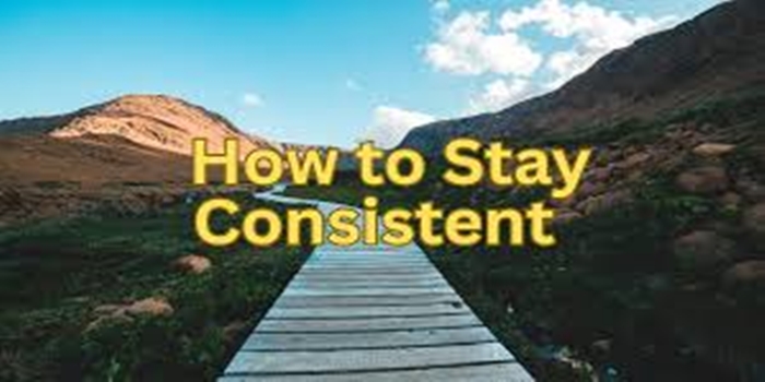 How to Stay Consistent When Nothing is Working