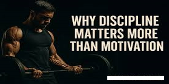 Why Discipline Matters More Than Motivation