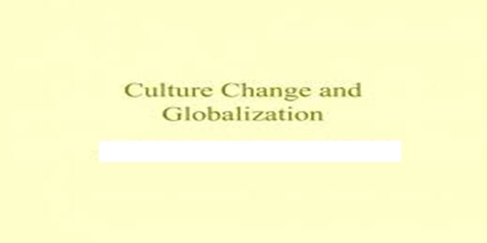 Understanding How Globalization Is Changing Local Cultures