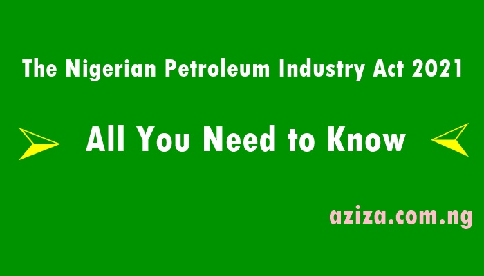 What to Know about Petroleum Industry Act 2021
